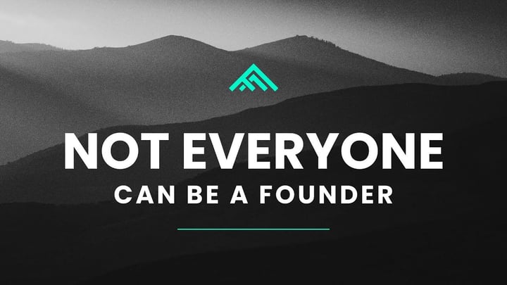 Not Everyone Can Be a Founder